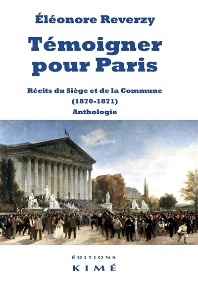 Témoigner pour Paris : récits du siège et de la Commune (1870-1871) : anthologie