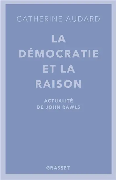 La démocratie et la raison : actualité de John Rawls