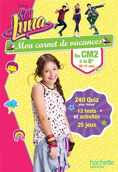 Mon carnet de vacances Soy Luna du CM2 à la 6e, 10-11 ans
