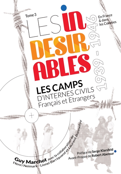 Les indésirables : les camps d'internés civils français et étrangers : 1939-1946. Vol. 3