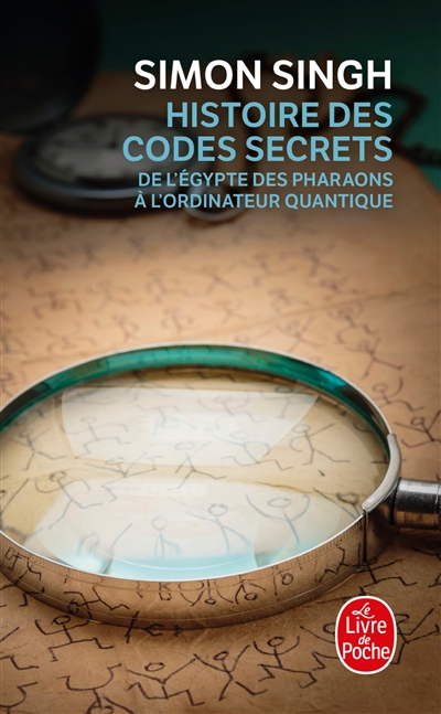 Histoire des codes secrets : de l'Egypte des pharaons à l'ordinateur quantique
