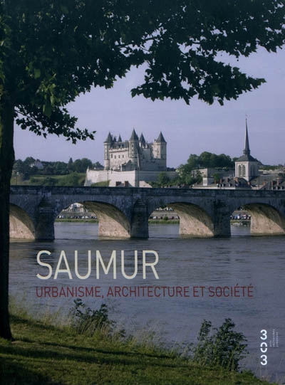 Saumur : urbanisme, architecture et société