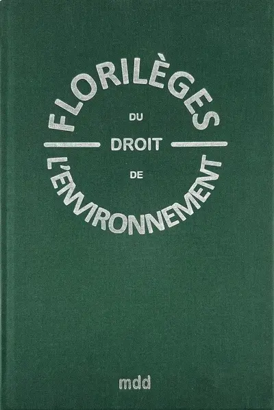 Florilèges du droit de l'environnement