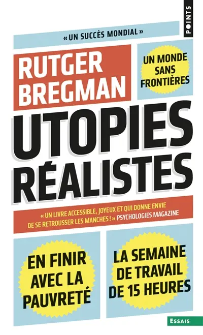 Utopies réalistes : en finir avec la pauvreté, un monde sans frontières, la semaine de travail de 15 heures