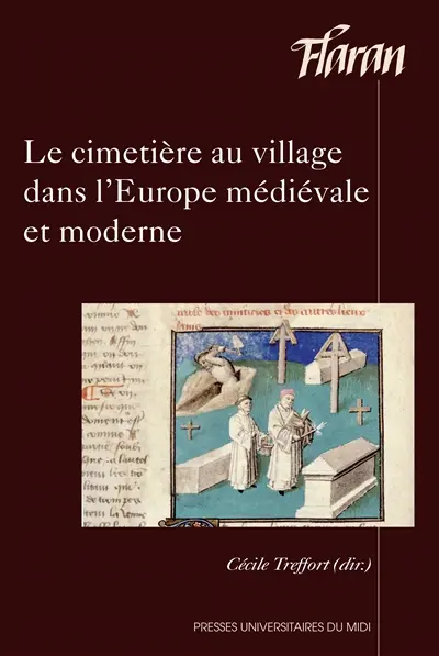 Le cimetière au village dans l'Europe médiévale et moderne : actes des 35es Journées internationales d'histoire de l'abbaye de Flaran, 11 et 12 octobre 2013