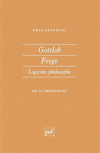 Gottlob Frege : logicien philosophe