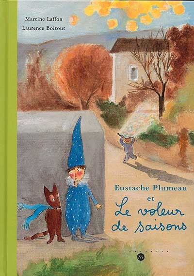 Eustache Plumeau, le lutin des musées. Vol. 2001. Eustache Plumeau et le voleur de saisons