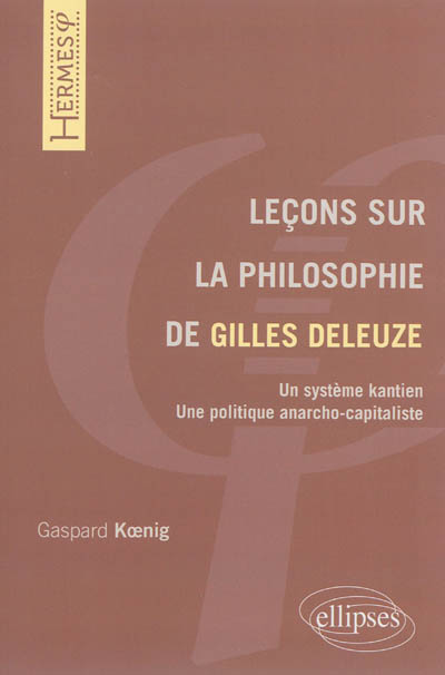 Leçons sur la philosophie de Gilles Deleuze : un système kantien, une politique anarcho-capitaliste