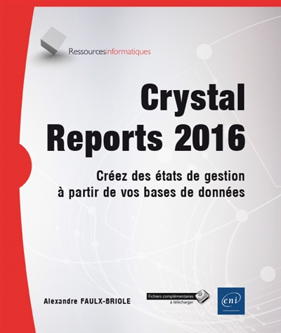 Crystal Reports 2016 : créez des états de gestion à partir de vos bases de données