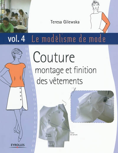 Le modélisme de mode. Vol. 4. Couture : montage et finition des vêtements