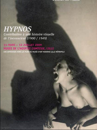 Hypnos, contribution à une histoire visuelle de l'inconscient, 1900-1949 : exposition, Lille, Musée de l'Hospice Comtesse, 14 mars-12 juillet 2009