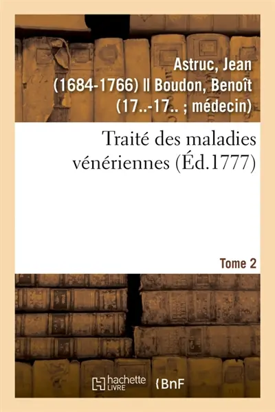 Traité des maladies vénériennes. Tome 2