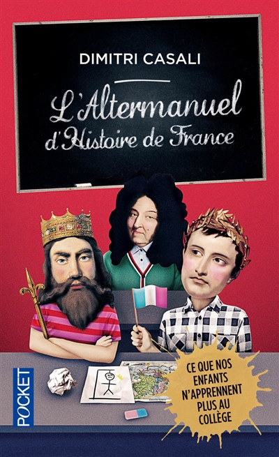 L'altermanuel d'histoire de France : ce que nos enfants n'apprennent plus au collège