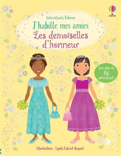 J'habille mes amies : Les demoiselles d'honneur : Dès 5 ans
