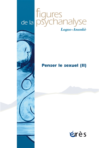 figures de la psychanalyse, n° 36. penser le sexuel : 2e partie