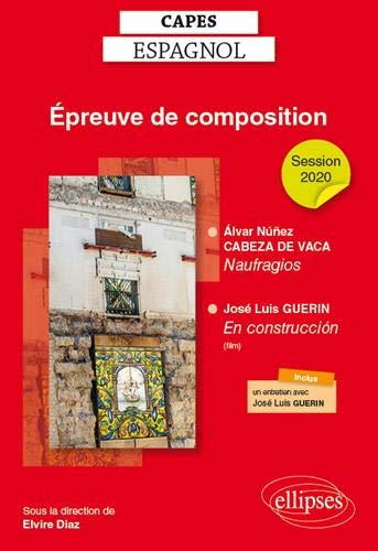 Epreuve de composition au Capes d'espagnol : Naufragios (1542) d'Alvar Nunez Cabeza de Vaca ; En construccion (2001) de José Luis Guerin (documentaire)