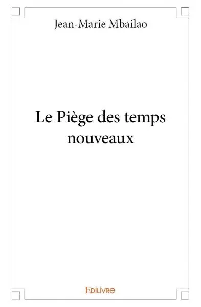 Le piège des temps nouveaux