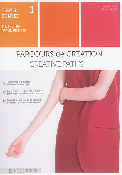 Etapes de mode. Vol. 1. Parcours de création. Creative paths. The fashion design process. Vol. 1. Parcours de création. Creative paths