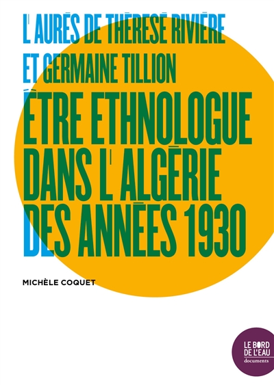 L'Aurès de Thérèse Rivière et Germaine Tillion : être ethnologue dans l'Algérie des années 1930