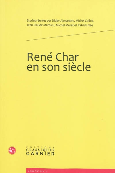 René Char et son siècle : actes du colloque international organisé à la BNF du 13 au 15 juin 2007