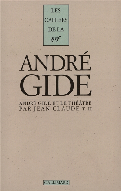 André Gide et le théâtre. Vol. 2