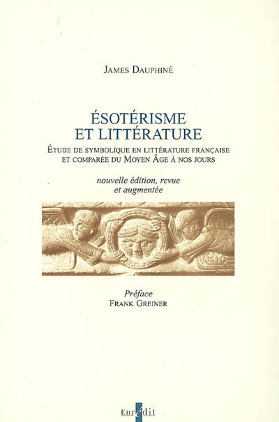 Esotérisme et littérature : étude de symbolique en littérature française et comparée du Moyen Age à nos jours