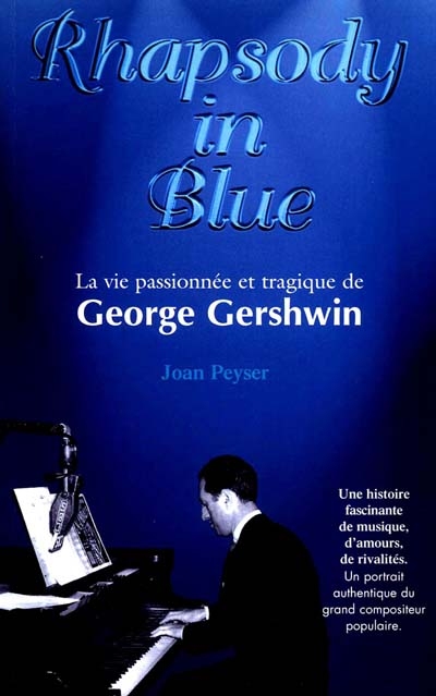 Rhapsody in blue : la vie passionnée et tragique de George Gershwin