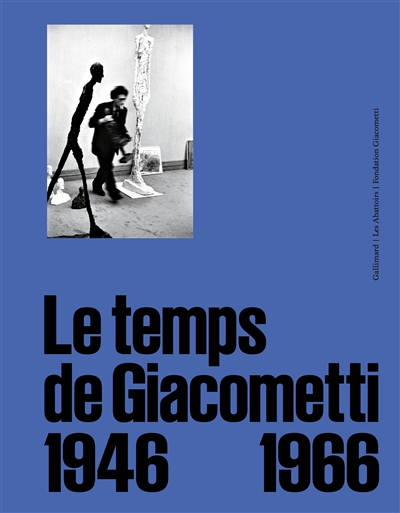 Le temps de Giacometti, 1946-1966