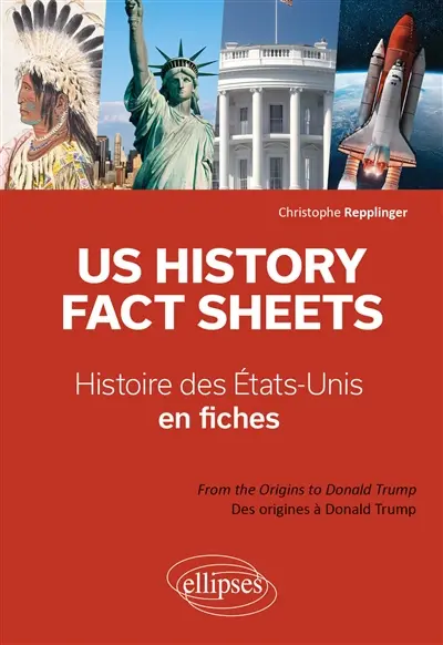 US history fact sheets : from the origins to Donald Trump. Histoire des Etats-Unis en fiches : des origines à Donald Trump