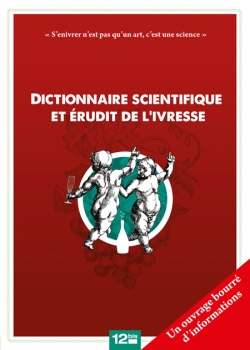 Dictionnaire scientifique et érudit de l'ivresse