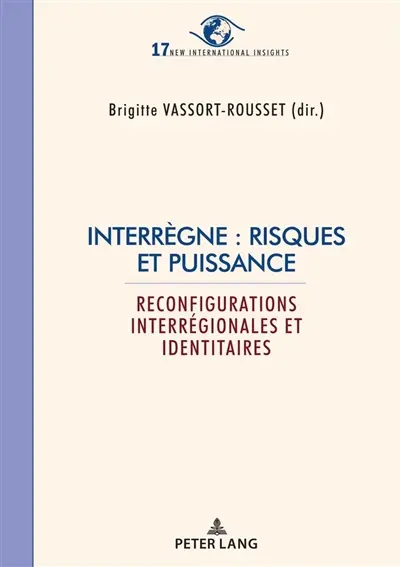 Interrègne, risques et puissance : reconfigurations interrégionales et identitaires