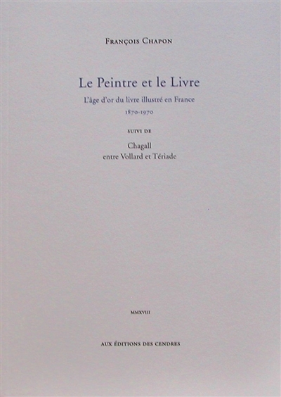 Le peintre et le livre : l'âge d'or du livre illustré en France, 1870-1970. Chagall entre Vollard et Tériade