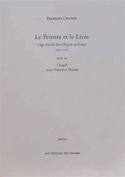 Le peintre et le livre : l'âge d'or du livre illustré en France, 1870-1970. Chagall entre Vollard et Tériade