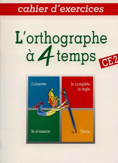 L'Orthographe à 4 temps, CE2 : cahier d'exercices