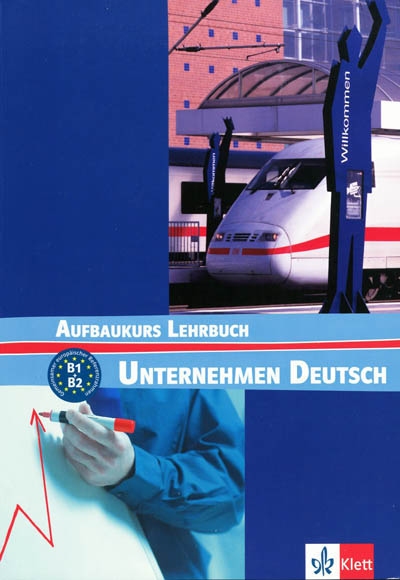 Unternehmen Deutsch : Aufbaukurs Lehrbuch, B1, B2
