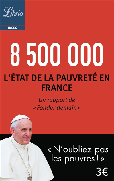 8.500.000 : l'état de la pauvreté en France : un rapport de Fonder demain