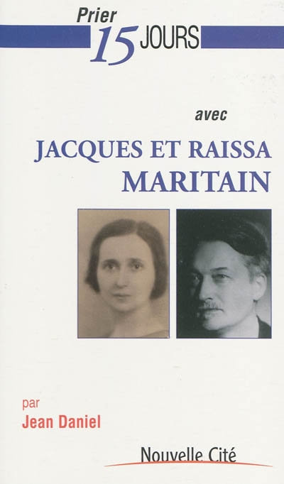 Prier 15 jours avec Jacques et Raïssa Maritain