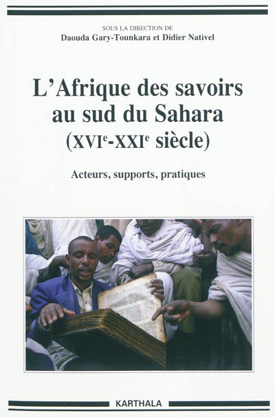 L'Afrique des savoirs au sud du Sahara (XVIe-XXIe siècle) : acteurs, supports, pratiques
