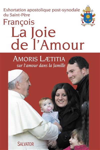 Amoris laetitia : exhortation apostolique sur l'amour dans la famille : aux évêques, aux prêtres et aux diacres, aux personnes consacrées, aux époux chrétiens, et à tous les fidèles laïcs