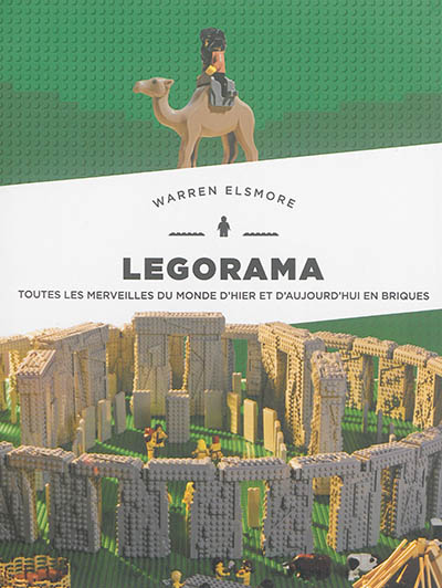 Legorama : toutes les merveilles du monde d'hier et d'aujourd'hui en briques