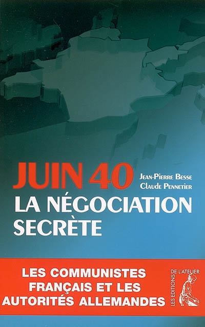 Juin 40, la négociation secrète : les communistes français et les autorités allemandes