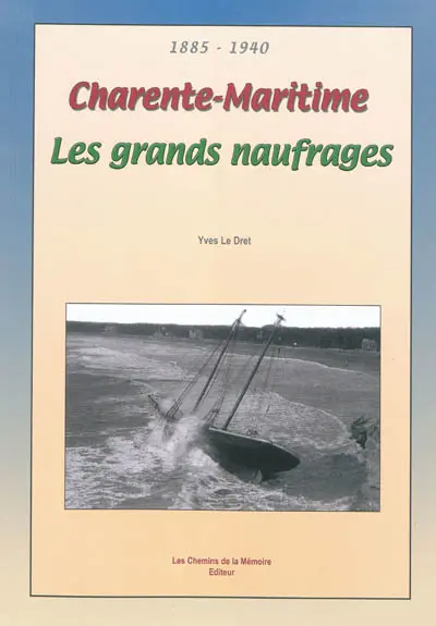 Les grands naufrages en Charente-Maritime : 1885-1940
