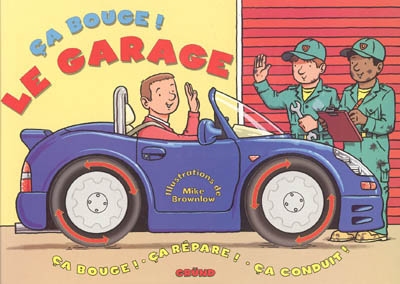 Le garage : ça bouge ! Ça répare ! Ça conduit !