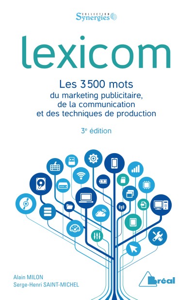 Lexicom : les 3.500 mots du marketing publicitaire, de la communication et des techniques de production