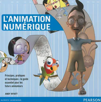 L'animation numérique : principes, pratiques et techniques : le guide essentiel pour les futurs animateurs