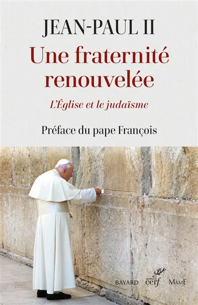 Une fraternité renouvelée : l'Eglise et le judaïsme : documents d'Eglise