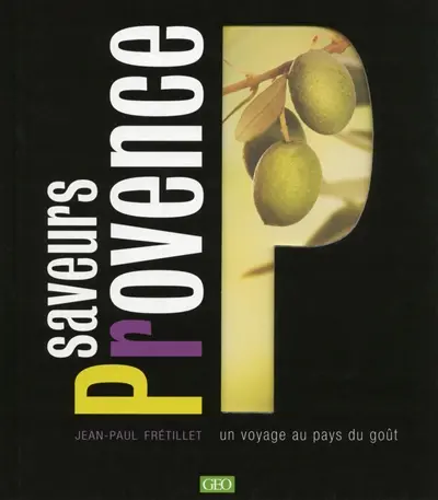 Saveurs Provence : un voyage au pays du goût