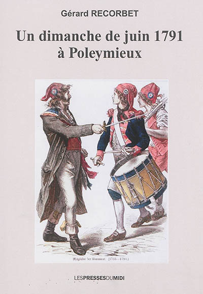 Un dimanche de juin 1791 à Poleymieux ou L'évocation romanesque de la fin tragique de Guillin du Montet, dernier seigneur des lieux, le dimanche 26 juin 1791