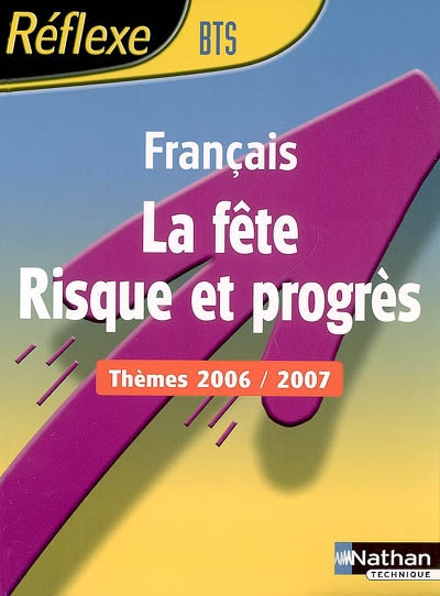 Français BTS : la fête, risque et progrès : thèmes 2006-2007
