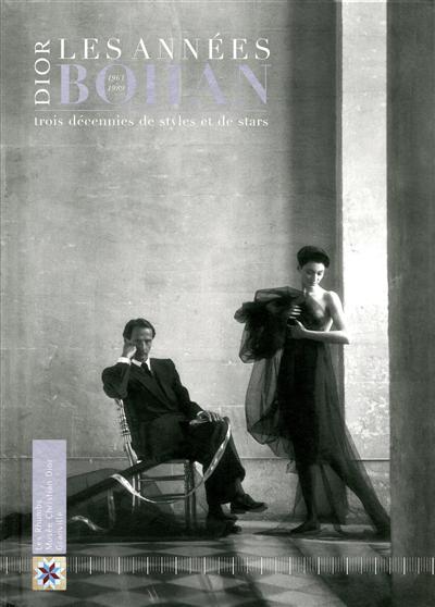 Dior, les années Bohan : trois décennies de styles et de stars (1961-1989) : exposition au Musée Christian Dior à Granville, du 1er mai 2009 au 20 septembre 2009